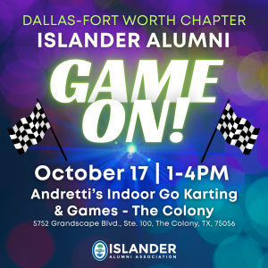 Flyer for TAMU-CC Islander Alumni, Dallas-Fort Worth Chapter. Event titled "Game On!" happening on October 17, from 1 to 4β―PM. Location is Andretti's Indoor Go Karting & Games in The Colony, Texas. Includes checkered flags and Islander Alumni Association logo.