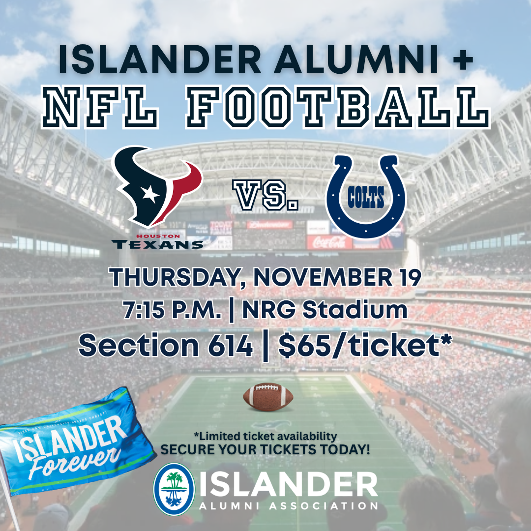 The image is a promotional graphic for an NFL football game featuring the Houston Texans and the Indianapolis Colts. It includes details such as the date, November 19, time, 7:15 P.M., location, NRG Stadium, and ticket price, $65 for Section 614. The text also mentions Islander Alumni and Islander Alumni Association, with a logo included. The background shows a stadium filled with fans.